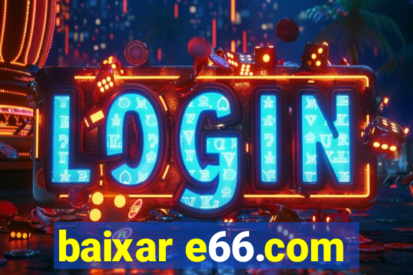 baixar e66.com